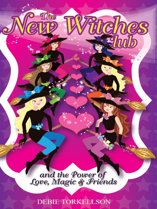 Title details for The New Witches Club and the Power of Love, Magic and Friends by Debie Torkellson - Available
